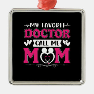 My Favourite Doctor Call Me Mum Metal Ornament