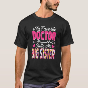 My Favourite Doctor Calls Me Big Sister Medical Mo T-Shirt