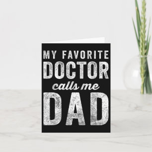 My Favourite Doctor Calls Me Dad Fathers Day Top Card