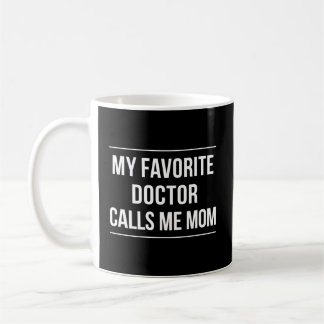 My Favourite Doctor Calls Me Mum Coffee Mug