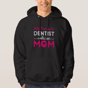 My Favourite Doctor Calls Me Mum Dentist Gift Cute Hoodie
