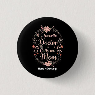 My Favourite Doctor Calls Me Mum Funny Cute Gift  3 Cm Round Badge