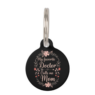 My Favourite Doctor Calls Me Mum Funny Cute Gift Pet Tag