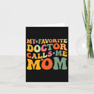 My Favourite Doctor Calls Me Mum Funny Groovy Moth Card