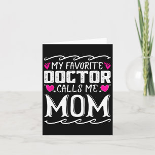 My Favourite Doctor Calls Me Mum Funny Medical Mot Card