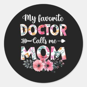 My Favourite Doctor Calls Me Mum Shirt Doctor Mum  Classic Round Sticker
