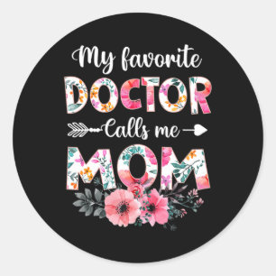 My Favourite Doctor Calls Me Mum Shirt Doctor Mum  Classic Round Sticker
