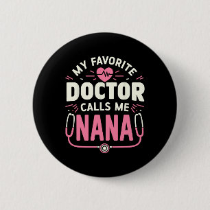 My Favourite Doctor Calls Me Nana Mothers Day 6 Cm Round Badge