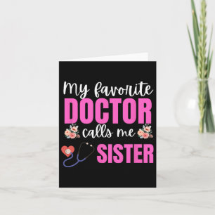 My Favourite Doctor Calls Me Sister Flowers Mother Card