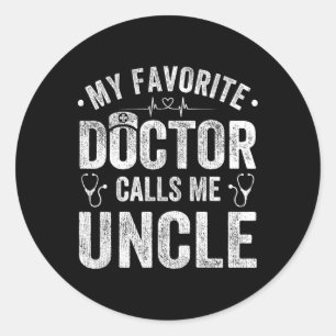 My Favourite Doctor Calls Me Uncle Father&#; s Day Classic Round Sticker