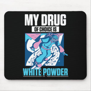 My Favourite Drug Is White Powder Snow Snowboardin Mouse Pad