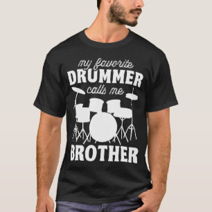 My Favourite Drummer Calls Me Brother - Funny T-Shirt