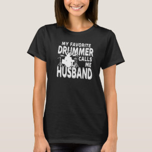 My Favourite Drummer Calls Me Husband  Drum T-Shirt