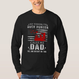 My Favourite Duck Hunter Calls Me Dad Hunting She T-Shirt