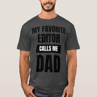 My Favourite Editor Calls Me Dad 1 T-Shirt