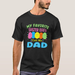 My Favourite Eggs Call Me Dad Funny Easter Bunny H T-Shirt