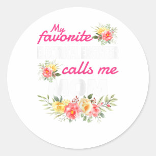 My Favourite Electrical Engineer Calls Me Mum  Classic Round Sticker
