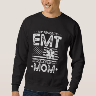 My Favourite EMT Calls Me Mum Critical Care Parame Sweatshirt