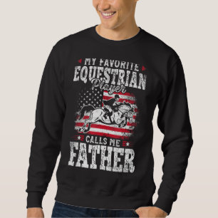 My Favourite Equestrian Player Calls Me Father Fat Sweatshirt
