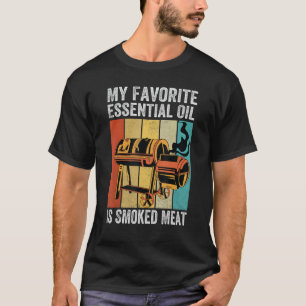 My Favourite Essential Oil Is Smoked Meat   Grille T-Shirt