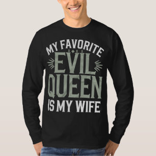 My Favourite Evil Queen Is My Wife - Funny Husband T-Shirt