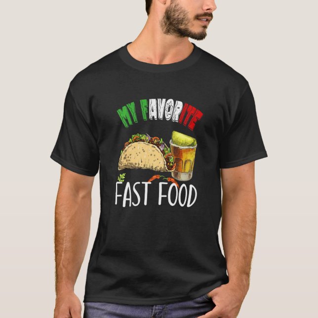 My Favourite Fast Food Taco Tequila Cinco De Mayo  T-Shirt (Front)