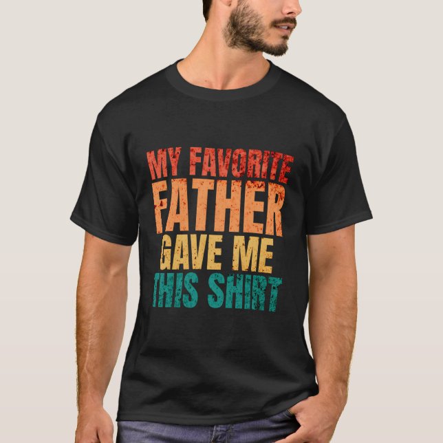My Favourite Father Gave Me This Tee Funny Puns (Front)