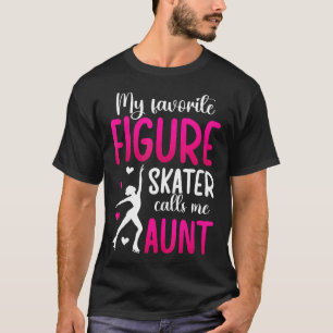 My Favourite Figure Skater Aunt Figure Skating T-Shirt