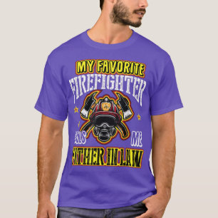 My Favourite Firefighter Calls Me Father In Law Fa T-Shirt