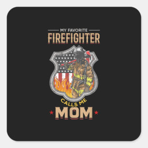 My Favourite Firefighter Calls Me Mum Fire Fighter Square Sticker