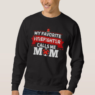 My Favourite Firefighter Calls Me Mum Firewoman Mo Sweatshirt