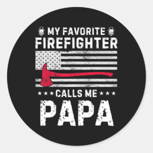 My Favourite Firefighter Calls Me Papa Fireman Fat Classic Round Sticker