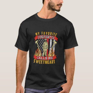 My Favourite Firefighter Calls Me Sweetheart T-Shirt