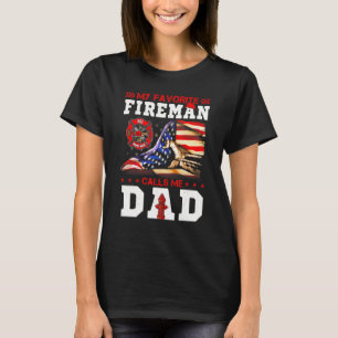 My Favourite Fireman Calls Me Dad Firefighter Amer T-Shirt