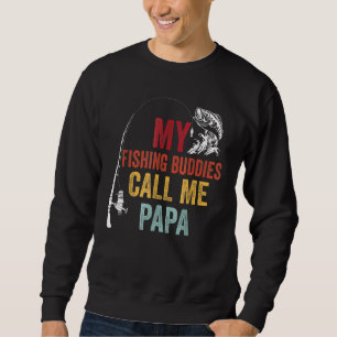 My Favourite Fishing Buddies Call Papa Fisherman F Sweatshirt
