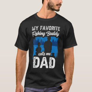 My Favourite Fishing Buddy Calls Me Dad Fisher Bud T-Shirt