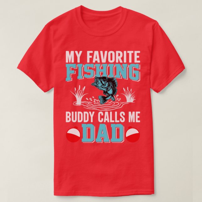 My Favourite Fishing Buddy Calls Me Dad Funny Fath T-Shirt (Design Front)