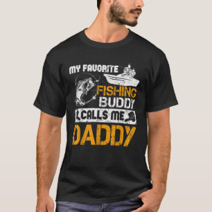 My Favourite Fishing Buddy Calls Me Daddy Fathers T-Shirt
