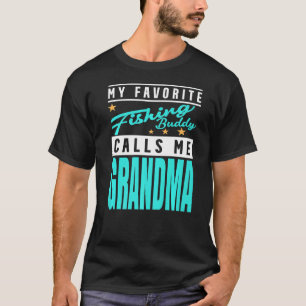 My Favourite Fishing Buddy Calls Me Grandma Fishin T-Shirt