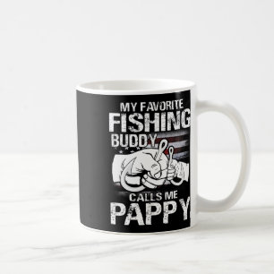 My Favourite Fishing Buddy Calls Me Pappy  Coffee Mug