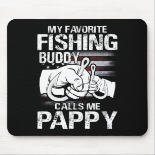 My Favourite Fishing Buddy Calls Me Pappy  Mouse Pad