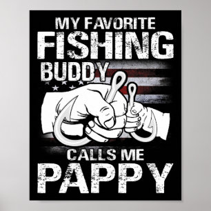 My Favourite Fishing Buddy Calls Me Pappy Poster