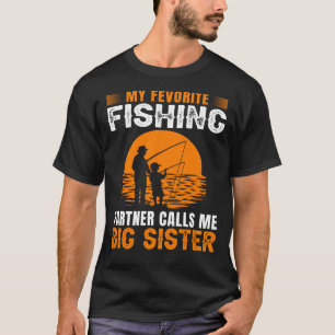 My Favourite Fishing Partner Calls Me BIG SISTER V T-Shirt