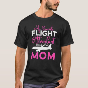 My Favourite Flight Attendant Calls Me Mum Flight T-Shirt