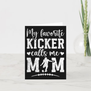 My Favourite Football Kicker Mum Of A Football Kic Card