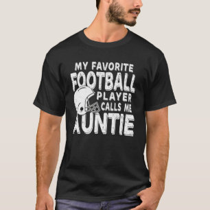 My Favourite Football Player Calls Me Auntie T-Shirt