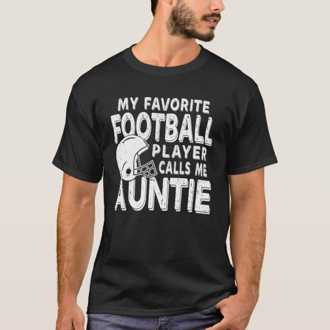 My Favourite Football Player Calls Me Auntie   T-Shirt (Front)