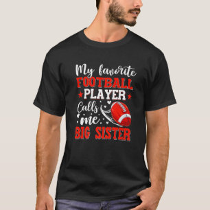 My Favourite Football Player Calls Me Big Sister M T-Shirt