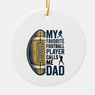 My Favourite Football Player Calls Me Dad Shirt De Ceramic Ornament