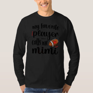 My Favourite Football Player Calls Me Football Mim T-Shirt